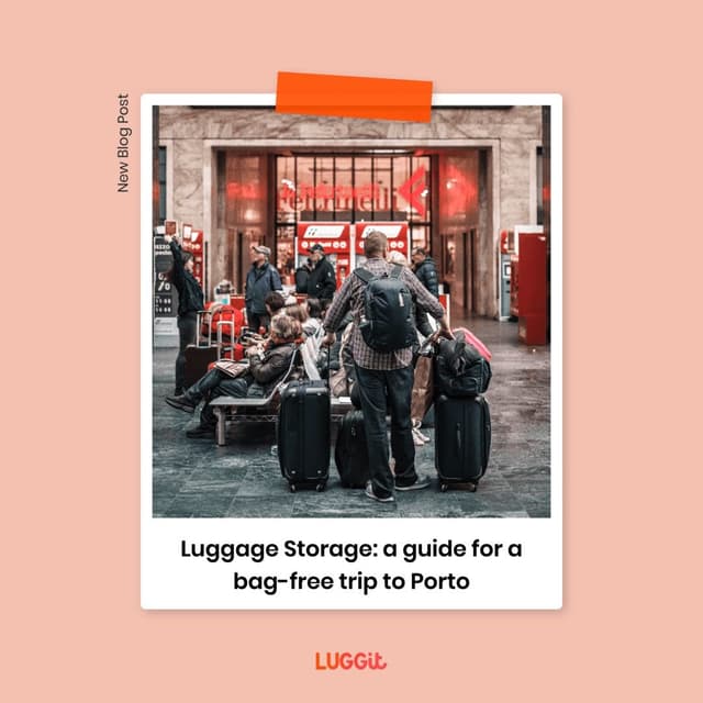 Luggage Storage: a guide for a bag-free trip to Porto