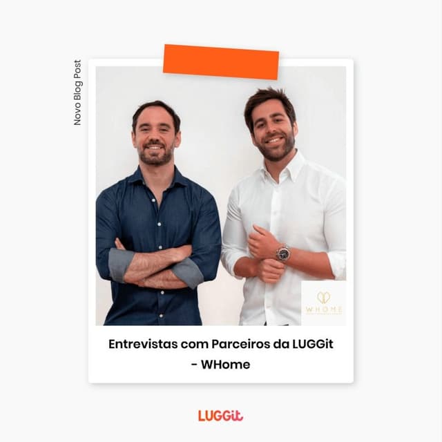 Entrevistas com Parceiros da LUGGit - WHome